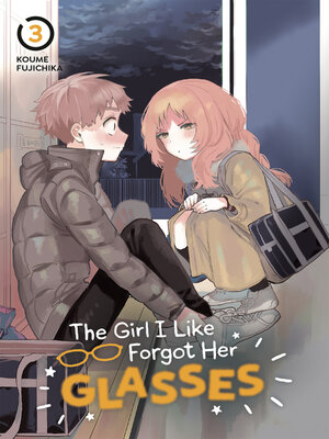 cover image of The Girl I Like Forgot Her Glasses, Volume 3